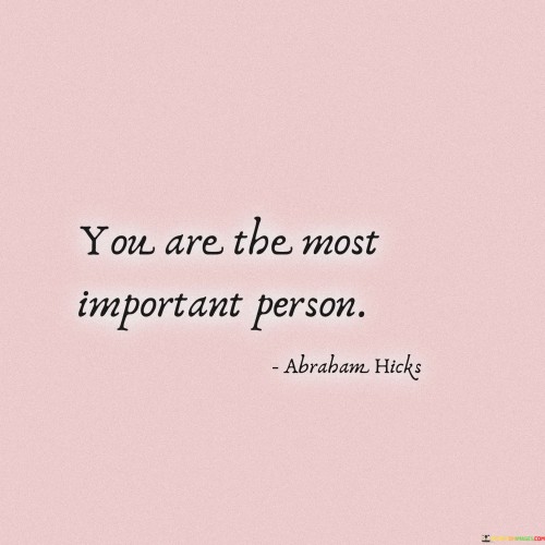 You-Are-The-Most-Important-Person-Quotes.jpeg