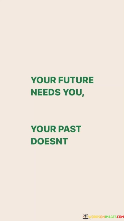 Your-Future-Needs-You-Your-Past-Doesnt-Quotes.jpeg