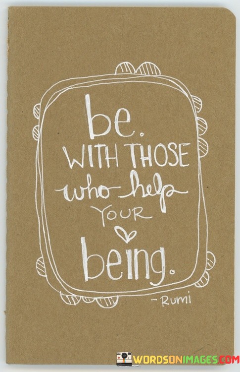 Be-With-Those-Who-Help-Your-Being-Quotes.jpeg