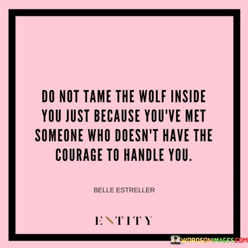 Do-Not-Tame-The-Wolf-Inside-You-Just-Because-Youve-Met-Quotes.jpeg