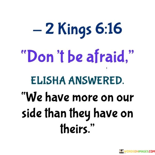 Dont-Be-Afraid-We-Have-More-On-Our-Side-Quotes.jpeg