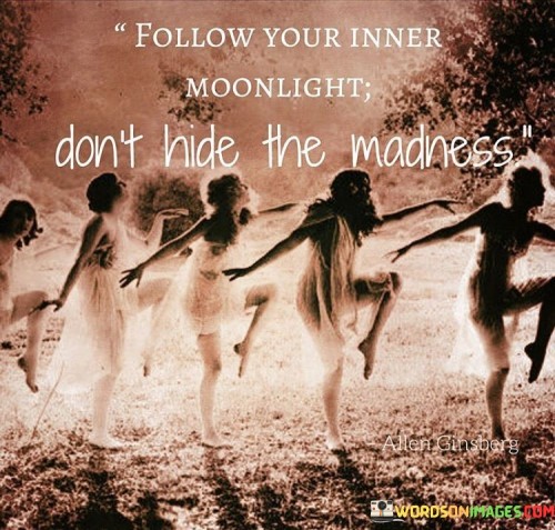 Follow-Your-Inner-Moonlight-Dont-Hide-The-Madness-Quotes.jpeg