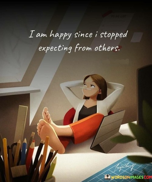 I-Am-Happy-Since-I-Stopped-Expecting-From-Others-Quotes.jpeg