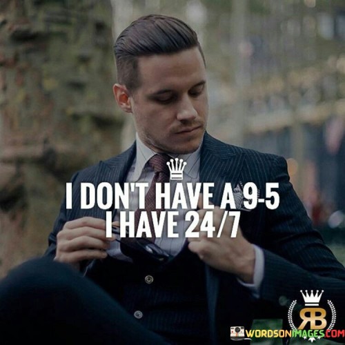 I-Dont-Have-A-9-5-Lhave-247-Quotes.jpeg