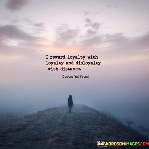 I-Reward-Loyalty-With-Loyalty-And-Disloyalty-Quotes.jpeg