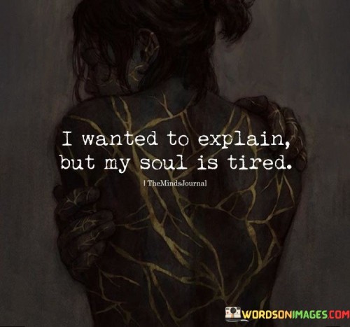 I-Wanted-To-Explain-But-My-Soul-Is-Tired-Quotes.jpeg