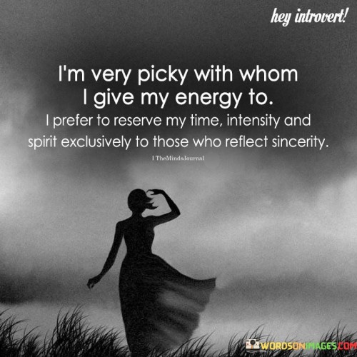 Im-Very-Picky-With-Whom-I-Give-My-Energy-To-Quotes.jpeg