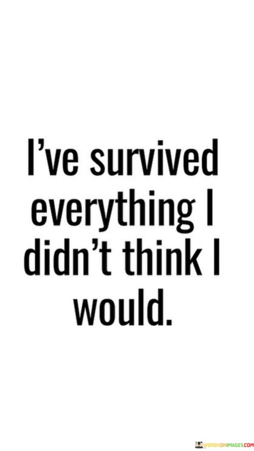 Ive-Survived-Everything-I-Didnt-Think-Quotes.jpeg