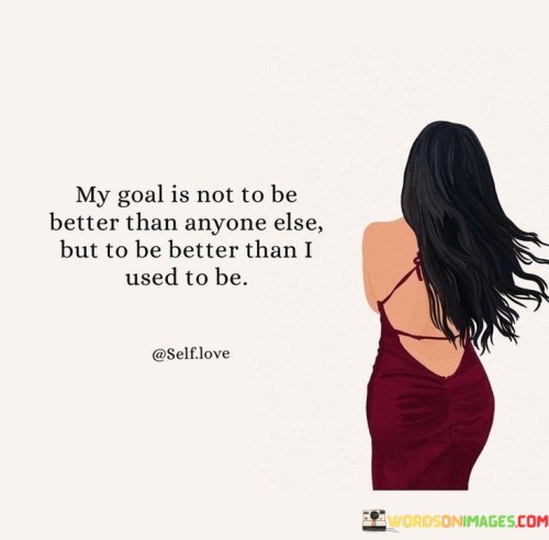 My-Goal-Is-Not-To-Be-Better-Than-Anyone-Quotes.jpeg
