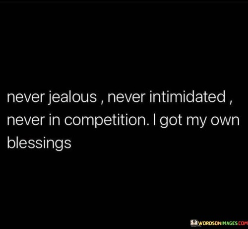 Never-Jealous-Never-Intimidated-Never-In-Competition-Quotes.jpeg