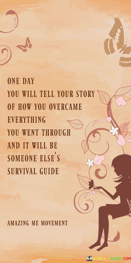One-Day-You-Will-Tell-Your-Story-Of-How-You-Overcame-Everything-Quotes.jpeg
