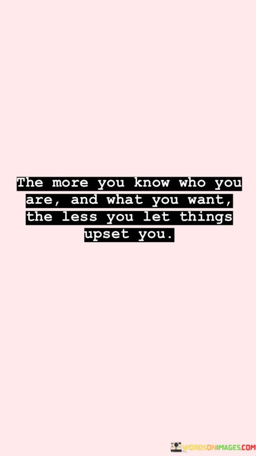 The-More-You-Know-Who-You-Are-And-What-You-Want-Quotes.jpeg