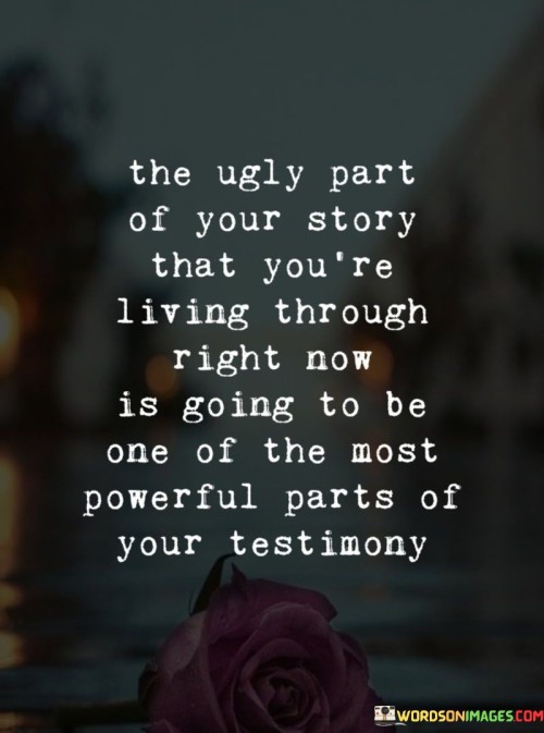 The-Ugly-Part-Of-Your-Story-That-Youre-Living-Quotes.jpeg