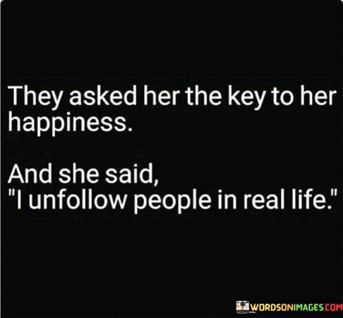 They-Asked-Her-The-Key-To-Her-Happiness-Quotes.jpeg