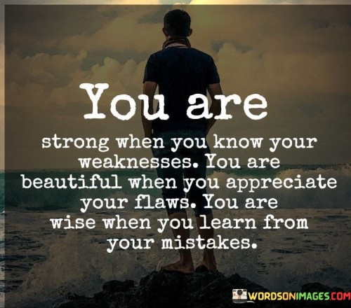 You-Are-Strong-When-You-Know-Your-Weaknesses-Quotes.jpeg