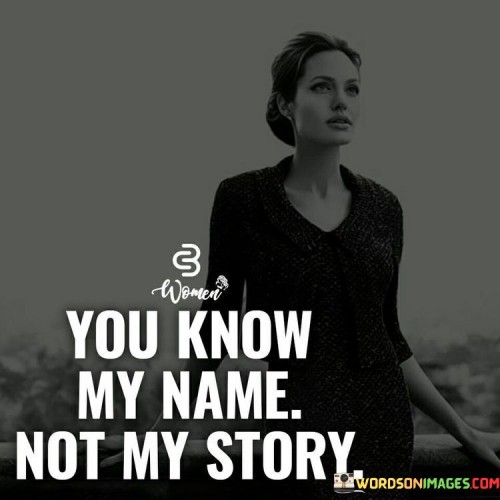 You-Know-My-Name-Not-My-Story-Quotes.jpeg