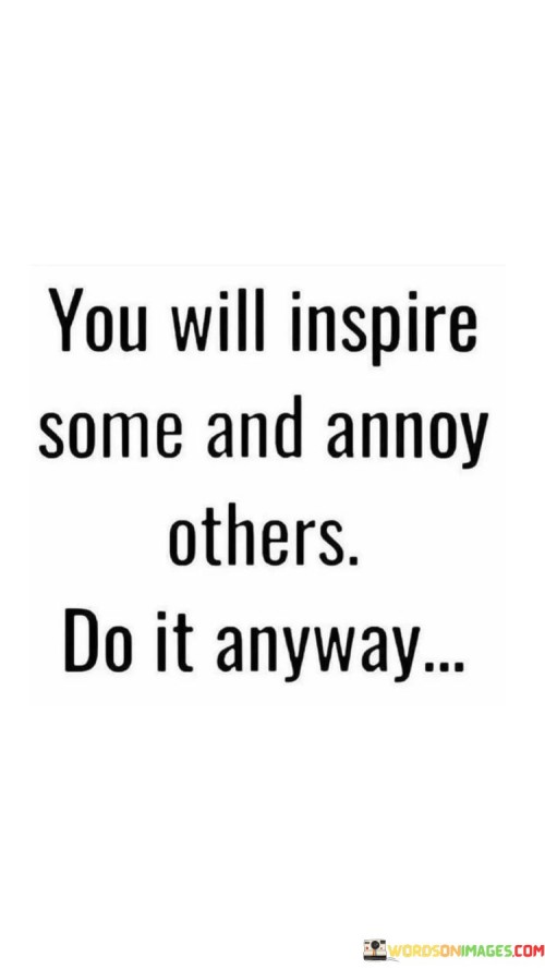 You-Will-Inspire-Some-And-Annoy-Others-Quotes.jpeg
