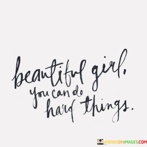 Beautiful-Girl-You-Can-Do-Hard-Things-Quotes.jpeg