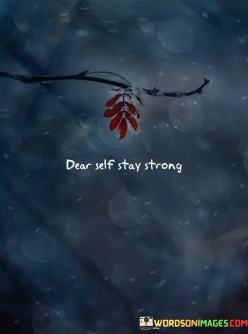 Dear-Self-Stay-Strong-Quotes.jpeg