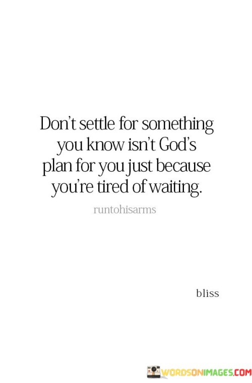 Dont-Settle-For-Something-You-Know-Isnt-Gods-Plan-Quotes.jpeg