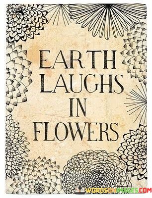 Earth-Laughs-In-Flowers-Quotes.jpeg