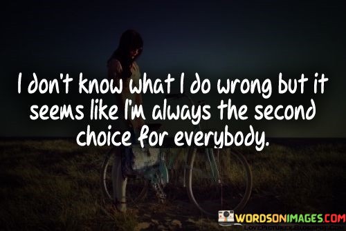 I-Dont-Know-What-I-Do-Wrong-Quotes.jpeg