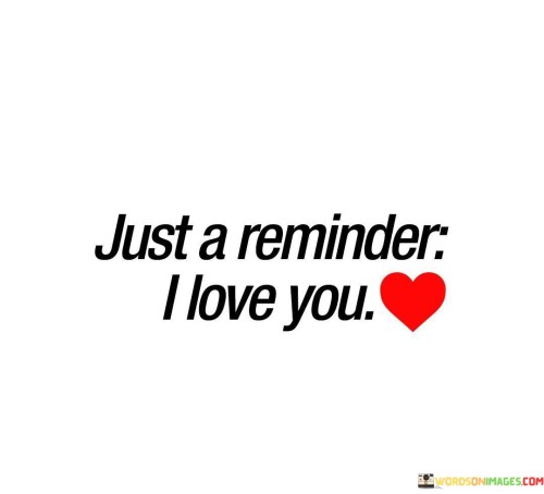 Just-A-Reminder-I-Love-You-Quotes.jpeg