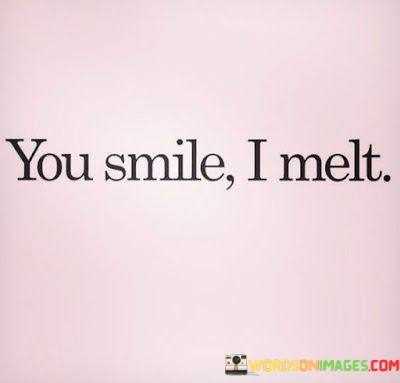Your-Smile-I-Melt-Quotes.jpeg