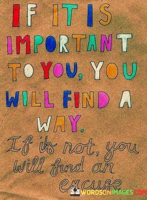 If-It-Is-Important-To-You-You-Will-Find-A-Way-Quotes.jpeg