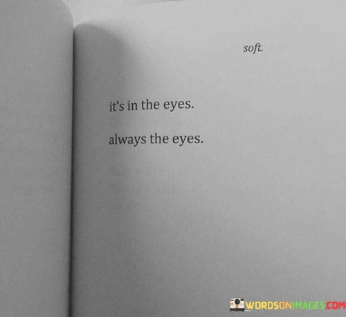 Its-In-The-Eyes-Always-The-Eyes-Quotes.jpeg