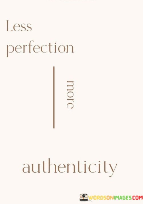 Less-Perfection-More-Authenticity-Quotes.jpeg