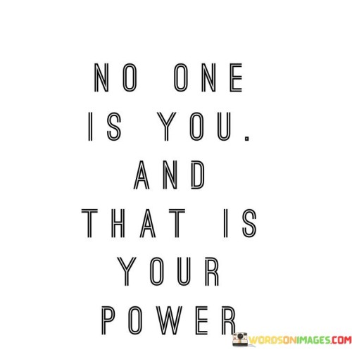 No-One-Is-You-And-That-Is-Your-Power-Quotes.jpeg