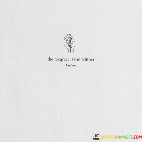 The-Forgiver-Is-The-Winner-Quotes.jpeg