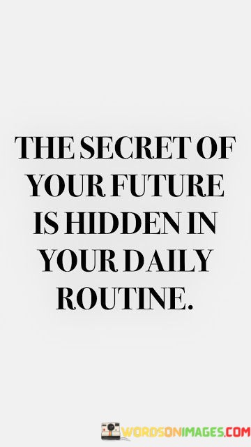 The-Secret-Of-Your-Future-Is-Hidden-In-Your-Quotes.jpeg