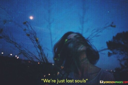 Were-Just-Lost-Souls-Quotes.jpeg