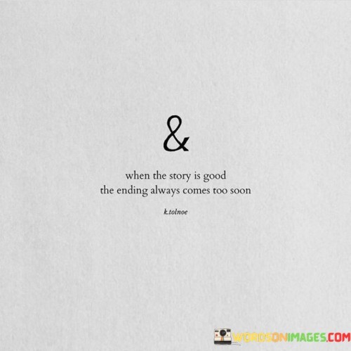 When-The-Story-Is-Good-The-Ending-Always-Quotes.jpeg