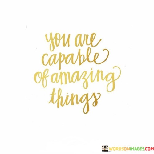 You-Are-Capable-Of-Amazing-Things-Quotes.jpeg