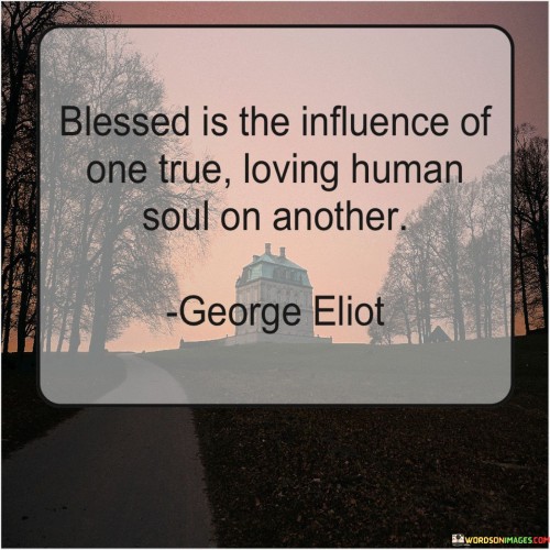 Bkessed-Is-The-Influences-Of-One-True-Loving-Human-Quotes.jpeg