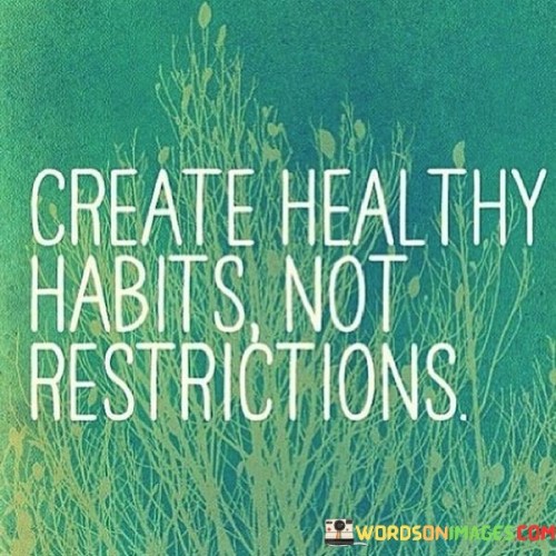 Create-Healthy-Habits-Not-Restriction-Quotes.jpeg