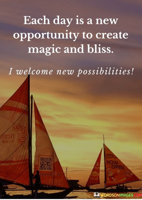 Each-Day-Is-A-New-Opportunity-To-Create-Magic-And-Bliss-Quotes.jpeg