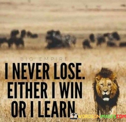 I-Never-Lose-Either-I-Win-Or-I-Learn-Quotes.jpeg