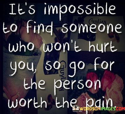 Its-Impossible-To-Find-Someone-Who-Wont-Quotes.jpeg