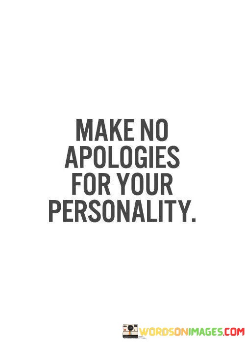 Make-No-Apologies-For-Your-Personality-Quotes.jpeg