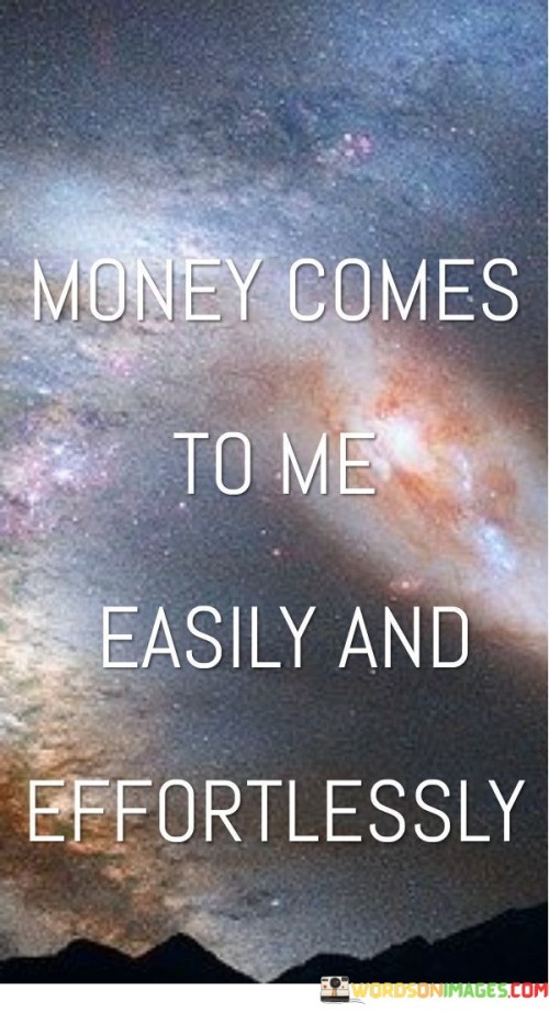 Money Comes To Me Easily And Effortlessly Quotes