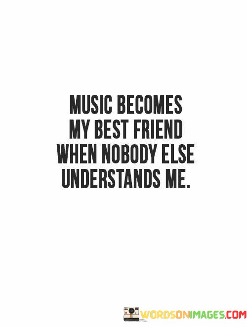 Music-My-Best-Friend-When-Nobody-Else-Quotes.jpeg