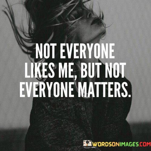 Not-Everyone-Likes-Me-Quotes.jpeg