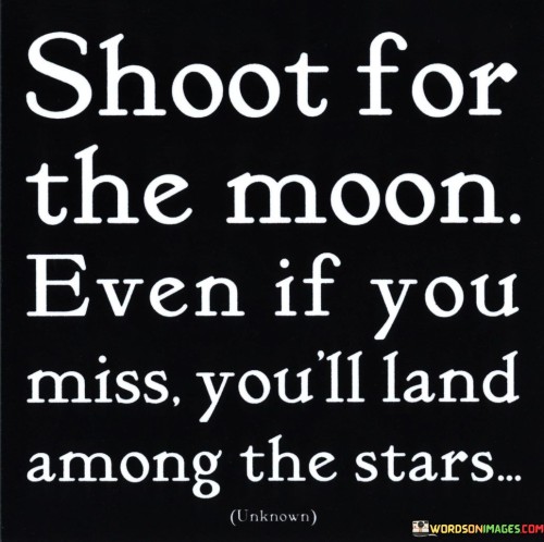 Shoot-For-The-Moon-Even-If-You-Miss-Youll-Quotes.jpeg