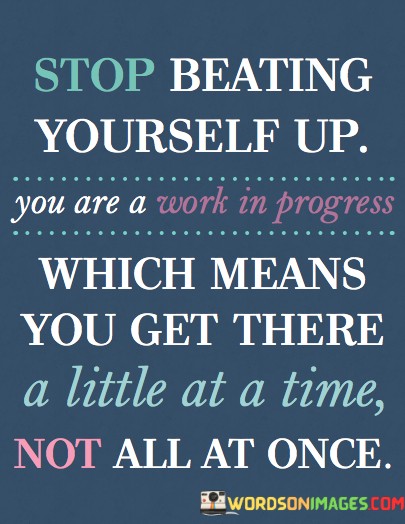 Stop-Beating-Yourself-Up-You-Are-A-Quotes.jpeg