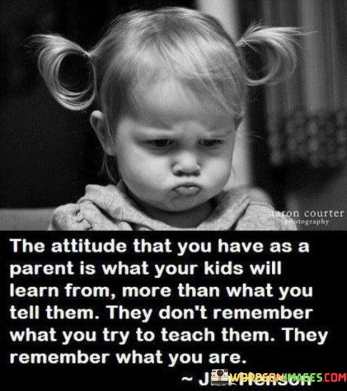 The-Attitude-That-You-Have-As-Aa-Parent-Is-What-Your-Quotes.jpeg