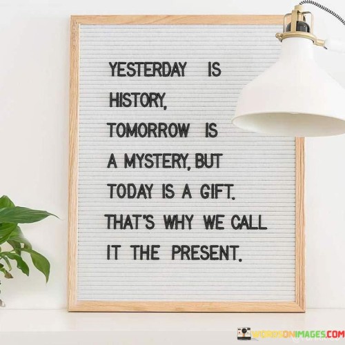 Yesterday-Is-History-Tomorrow-Is-A-Mystery-But-Today-Quotes.jpeg
